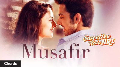 Musafir Chords - Sweetiee Weds Nri - Atif Aslam | Wrytin