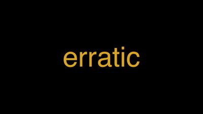 Meaning of Erratic in Hindi - हिंदी में मतलब | Wrytin