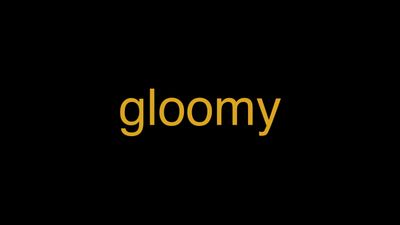 Meaning of Gloomy in Hindi - हिंदी में मतलब | Wrytin