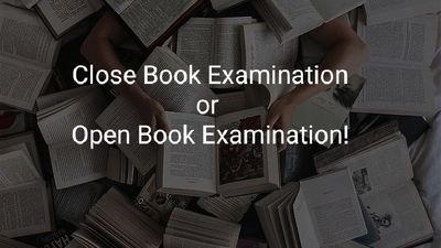 Closed Book Examination Or Open Book Examination | Wrytin