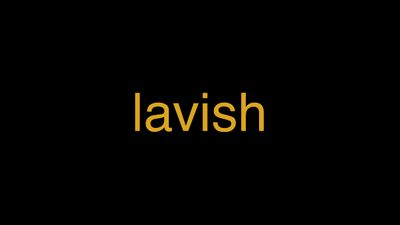 Meaning of Lavish in Hindi - हिंदी में मतलब | Wrytin