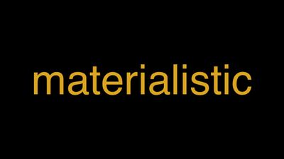Meaning of Materialistic in Hindi - हिंदी में मतलब | Wrytin