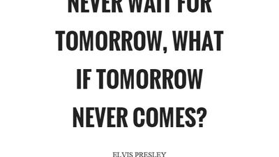 Remember Tomorrow Never Comes Wrytin