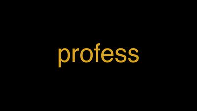 Meaning of Profess in Hindi - हिंदी में मतलब | Wrytin